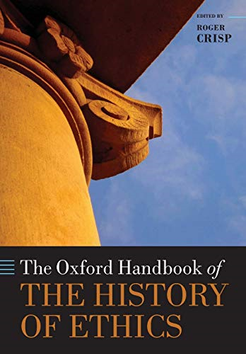 The Oxford Handbook of the History of Ethics (Oxford Handbooks in Philosophy)