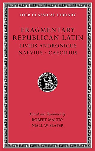 Fragmentary Republican Latin: Volume VI (Loeb Classical Library)