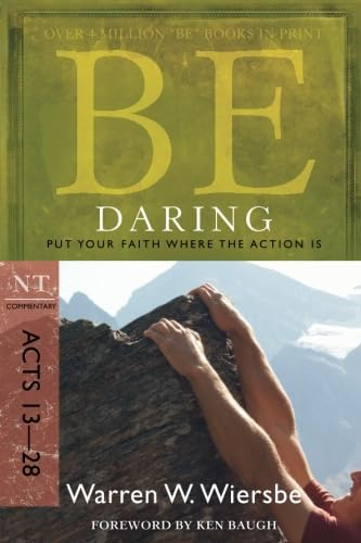 Be Daring: Put Your Faith Where the Action Is: NT Commentary Acts 13-28