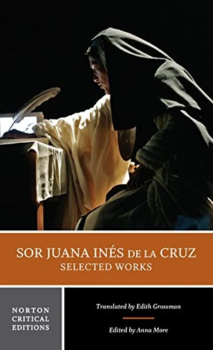 Sor Juana Ines de la Cruz: Selected Works (Norton Critical Editions)