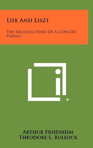 Life and Liszt : the Recollections of a Concert Pianist