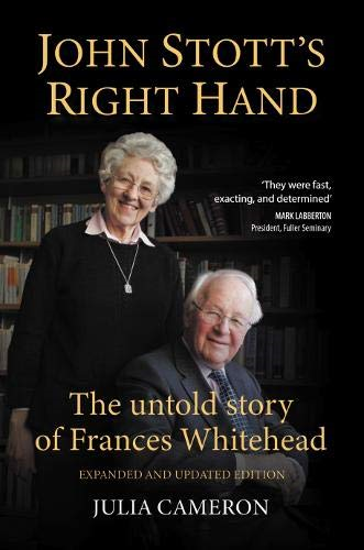 John Stott's Right Hand: The untold story of Frances Whitehead (Four unique angles on John Stott's ministry)