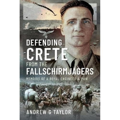 Defending Crete from the Fallschirmjagers: Memoirs of a Royal Engineer & POW
