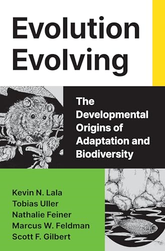 Evolution Evolving: The  Developmental Origins of  Adaptation and Biodiversity