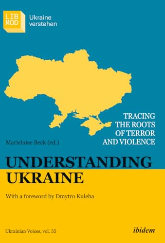 Understanding Ukraine: Tracing the Roots of Terror and Violence (Ukrainian Voices)