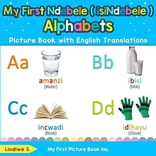 My First Ndebele ( isiNdebele ) Alphabets Picture Book with English Translations