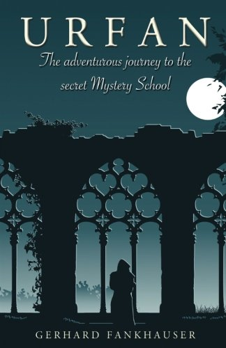 Urfan: The Adventurous Journey to the Secret Mystery School