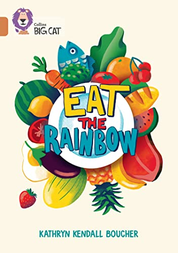 Eat the Rainbow: Band 12/Copper (Collins Big Cat) (Collins Big Cat)