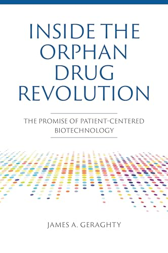 Inside the Orphan Drug Revolution: The Promise of Patient-Centered Biotechnology
