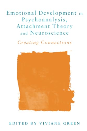 Emotional Development in Psychoanalysis, Attachment Theory and Neuroscience: Creating Connections