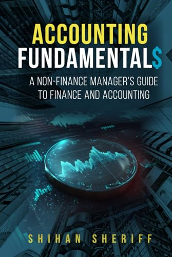 Accounting Fundamentals: A Non-Finance Manager's Guide to Finance and Accounting