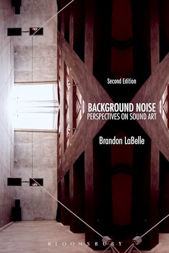 Background Noise, Second Edition: Perspectives on Sound Art