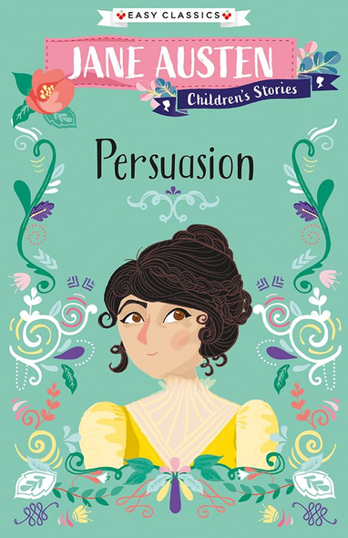 Persuasion: Jane Austen Children's Stories (Easy Classics) (Jane Austen Children's Stories (Easy Classics))