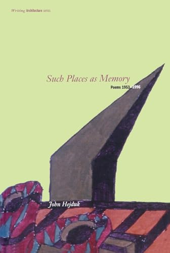 Such Places as Memory: Poems 1953-96 (Writing Architecture)