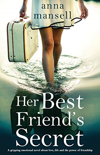 Her Best Friend's Secret:  - A gripping emotional novel  - about love, life and the  - power of friendship