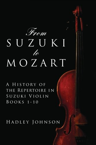 From Suzuki to Mozart: A History of the Repertoire in Suzuki Violin Books 1-10