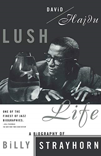 Lush Life : a Biography of Billy Strayhorn