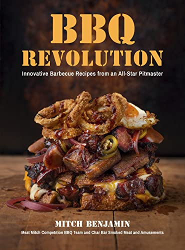 BBQ Revolution: Innovative Barbecue Recipes from an All-Star Pitmaster