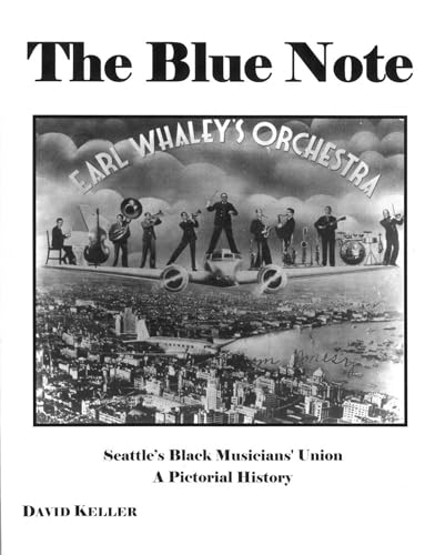 The Blue Note: Seattle's Black Musicians' Union: A Pictorial History