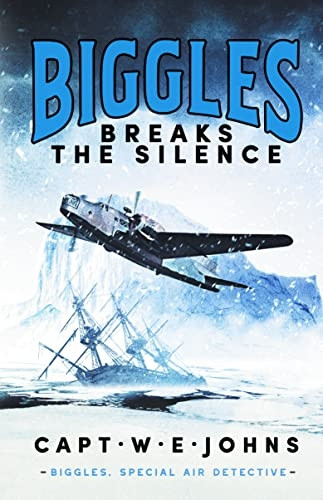 Biggles Breaks the Silence (Biggles, Special Air Detective)