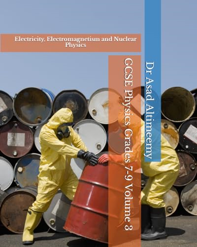 GCSE Physics Grades 7-9 Volume 3: Electricity, Electromagnetism and Nuclear Physics (GCSE Physics Grades 7-9)