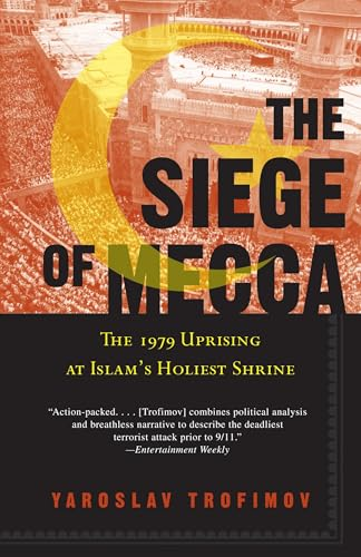 Siege of Mecca : the 1979 Uprising at Islam's Holiest Shrine