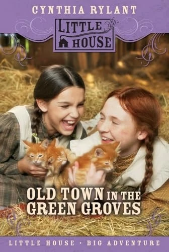 Old Town in the Green Groves: Laura Ingalss Wilder's Lost Little House (Little House (HarperTrophy))