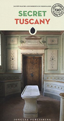 Secret Tuscany - An Unusual Travel Guide