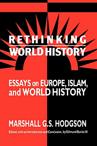 Rethinking World History: Essays on Europe, Islam and World History