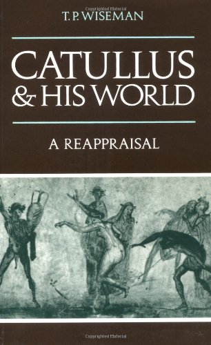 Catullus and His World: A Reappraisal