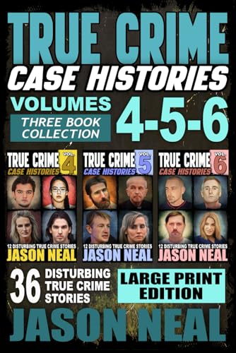 True Crime Case Histories - (Books 4, 5, & 6) LARGE PRINT EDITION: 36 Disturbing True Crime Stories (3 Book True Crime Collection) (True Crime Case Histories Box Sets)