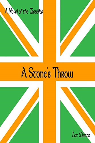 A Stone's Throw: A Novel of the Troubles