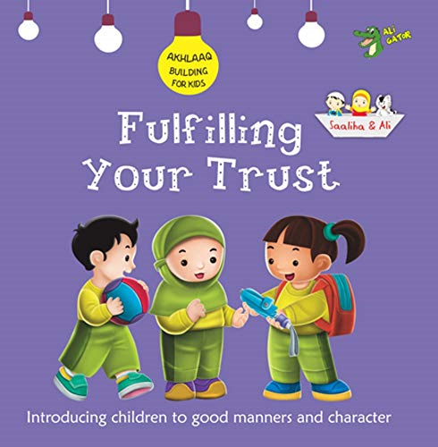 Fulfilling Your Trust: Good Manners and Character (Akhlaaq Building Series)