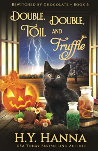 Double, Double, Toil and Truffle: Bewitched By Chocolate Mysteries - Book 6 (Bewitched by Chocolate Mysteries)