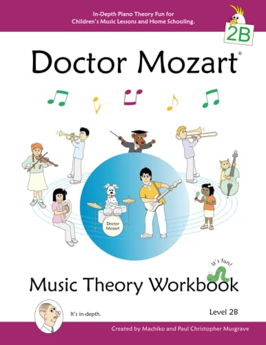 Doctor Mozart Music Theory Workbook Level 2B - In-Depth Piano Theory Fun for Children's Music Lessons and Home Schooling - Highly Effective for Beginners Learning a Musical Instrument