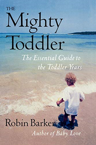 Mighty Toddler: The Essential Guide to the Toddler Years