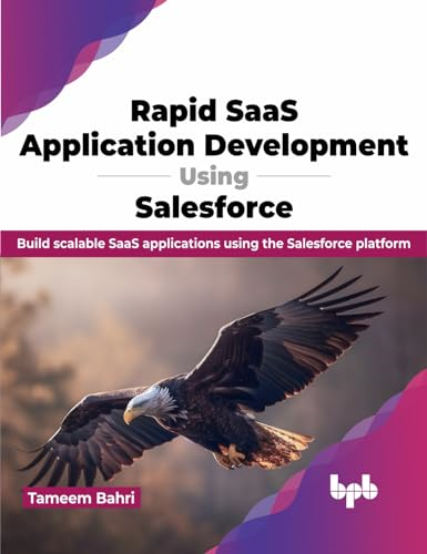 Rapid SaaS Application Development Using Salesforce: Build scalable SaaS applications using the Salesforce platform (English Edition)