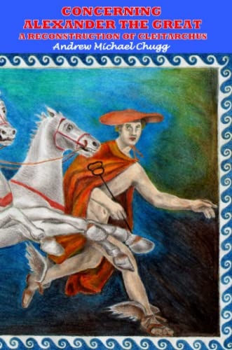 Concerning Alexander the Great: A Reconstruction of Cleitarchus
