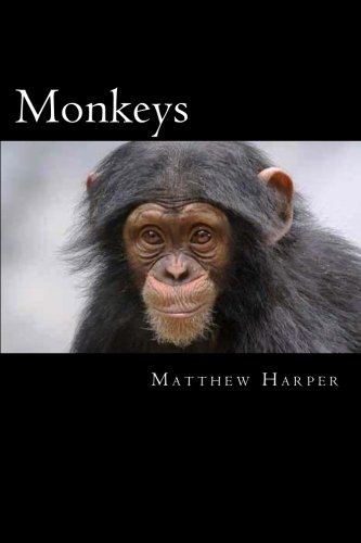 Monkeys: A Fascinating Book Containing Monkey Facts, Trivia, Images & Memory Recall Quiz: Suitable for Adults & Children (Matthew Harper)