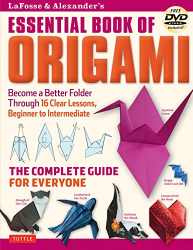 Lafosse and Alexander's Essential Book of Origami: The Complete Guide for Everyone (Book & DVD)