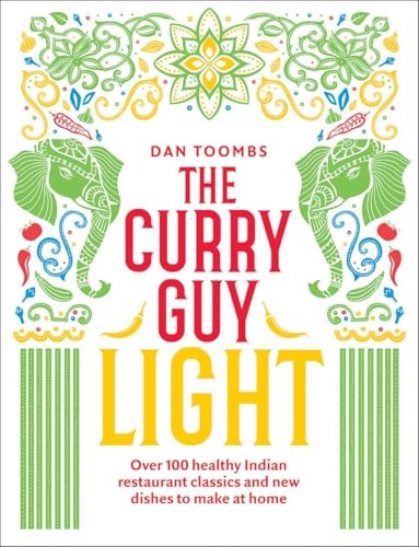 The Curry Guy Light: Over 100 lighter, fresher Indian curry classics