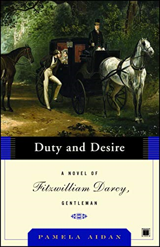 Duty and Desire: A Novel of Fitzwilliam Darcy, Gentleman (Fitzwilliam Darcy Gentleman)