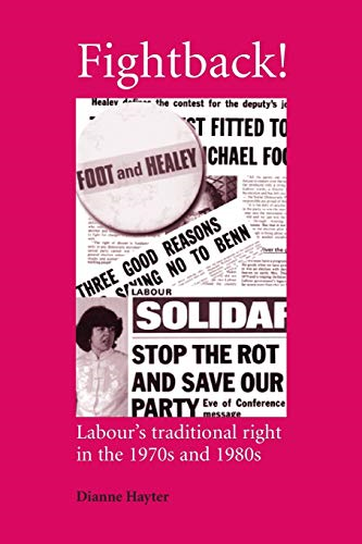 Fightback!: Labour's Traditional Right in the 1970s and 1980s (Critical Labour Movement Studies): Labour's Traditional Right in the 1970s and 1980s (Critical Labour Movement Studies)