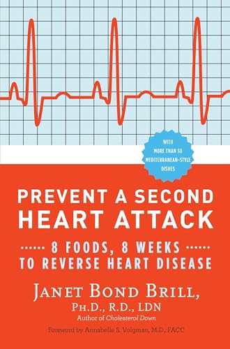 Prevent a Second Heart Attack: 8 Foods, 8 Weeks to Reverse Heart Disease