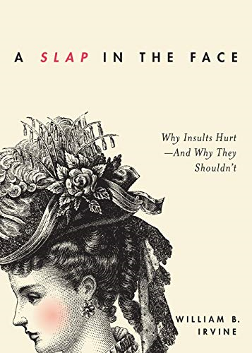 A Slap in the Face: Why Insults Hurt - And Why They Shouldn't