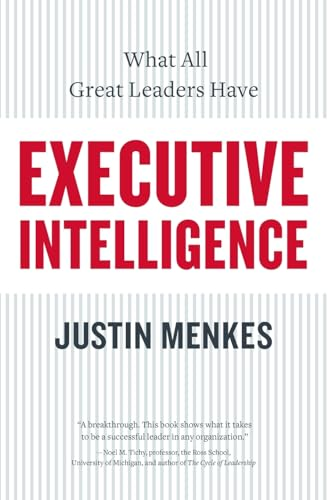 Executive Intelligence: What All Great Leaders Have in Common