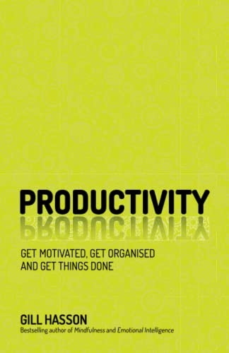 Productivity: Get Motivated, Get Organised and Get Things Done