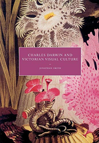 Charles Darwin and Victorian Visual Culture (Cambridge Studies in Nineteenth-Century Literature and Culture)