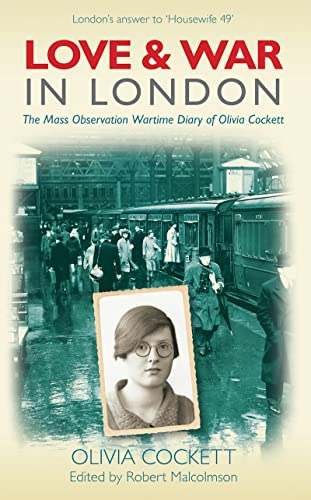 Love and War in London: The Mass Observation Wartime Diary of Olivia Crockett