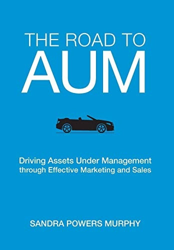 The Road to Aum: Driving Assets Under Management Through Effective Marketing and Sales